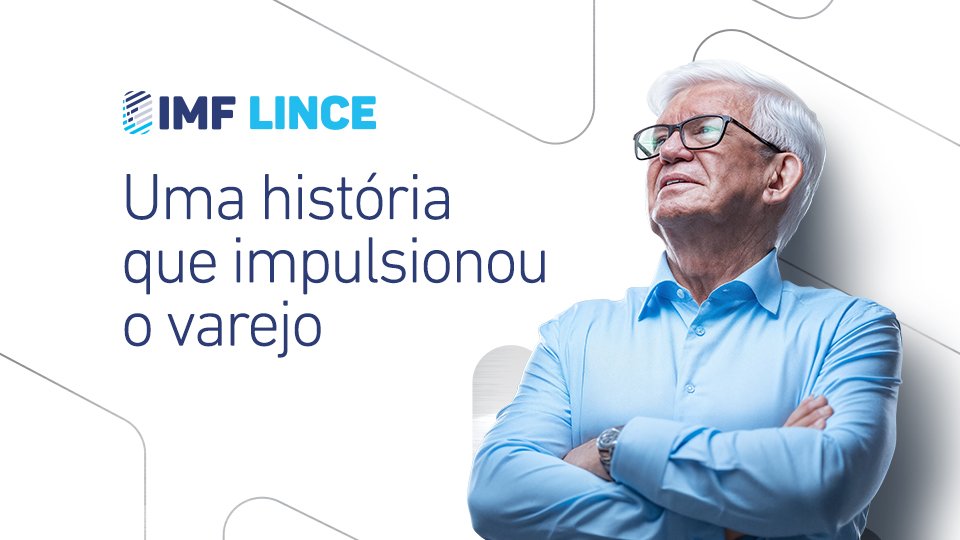 IMF LINCE: uma história que impulsionou o varejo
